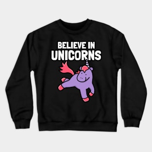 believe in unicorns Crewneck Sweatshirt